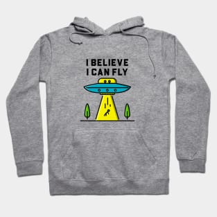 I Believe I Can Fly - Alien Abduction UFO Hoodie